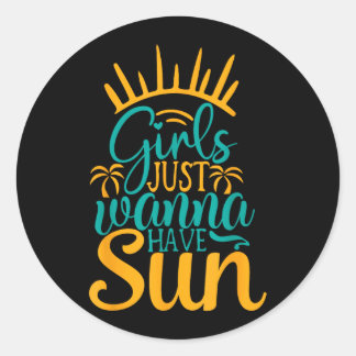 Girls Just Wanna Have Sun Summer Classic Round Sticker