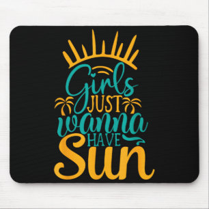 Girls Just Wanna Have Sun Summer Mouse Pad