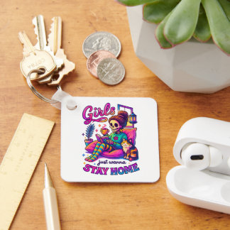 Girls Just Wanna... Key Ring