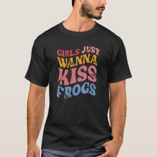 Girls just wanna Kiss Frogs for unkissed princesse T-Shirt
