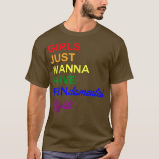 Girls Just Want Have Fundamental Rights Lgbt Femin T-Shirt