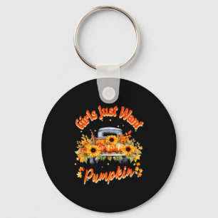 Girls Just Want Pumpkin Autumn Fall Sunflower Truc Key Ring