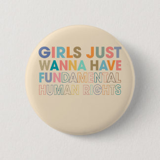 Girls just want to have fundamental human rights 6 cm round badge