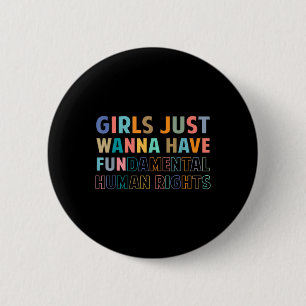 Girls Just Want to Have Fundamental Human Rights F 6 Cm Round Badge