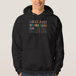 Girls Just Want To Have Fundamental Human Rights F Hoodie