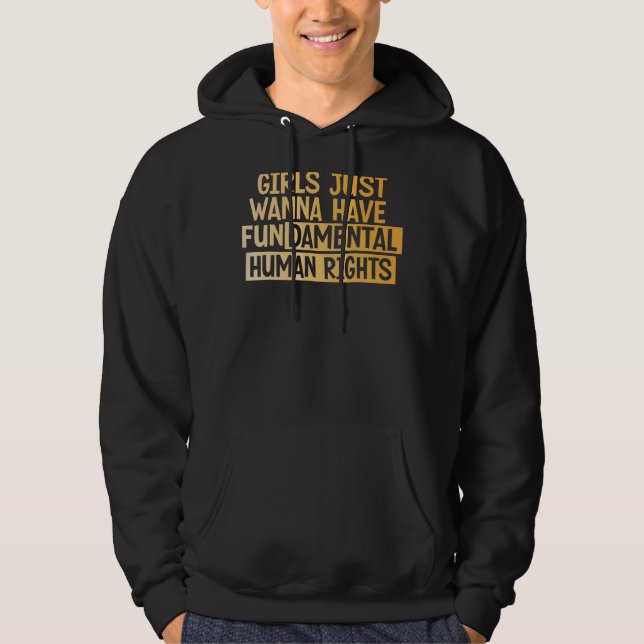 Girls Just Want To Have Fundamental Human Rights F Hoodie (Front)