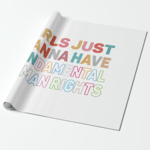Girls Just Want to Have Fundamental Human Rights F Wrapping Paper