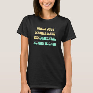 Girls Just Want To Have Fundamental Rights For Wom T-Shirt
