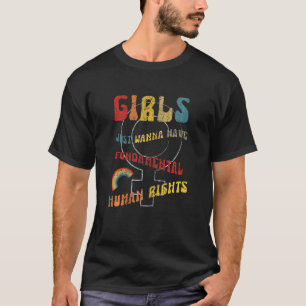 Girls Just Want To Have Fundamental Rights Retro F T-Shirt
