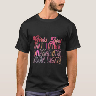 Girls Just Want To Have Fundamental Rights T-Shirt