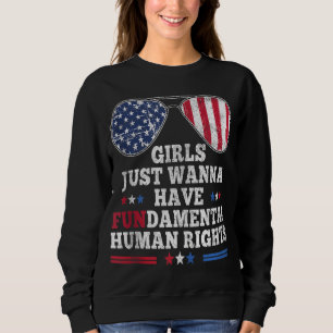 Girls Just Want to Have Fundamental Rights Women E Sweatshirt