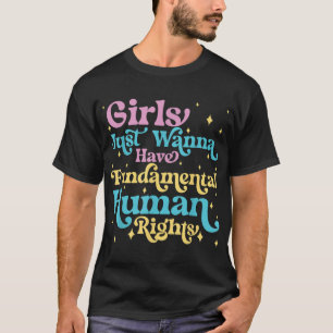 Girls Just Want to Have Fundamental Rights Women E T-Shirt
