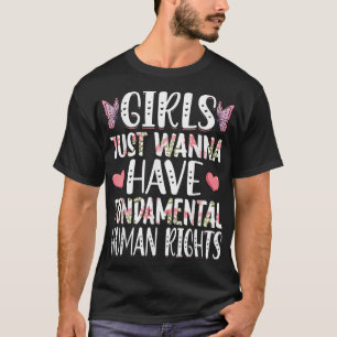 Girls Just Want to Have Fundamental Rights Women E T-Shirt