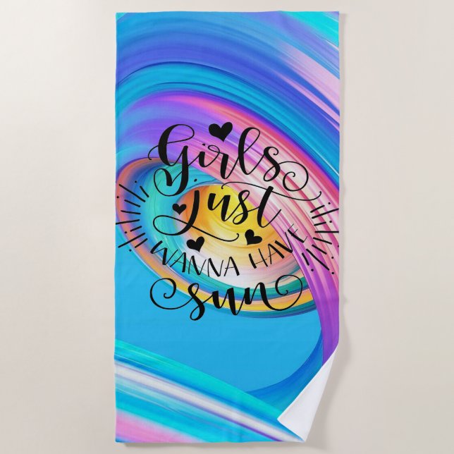 Girls Just Want to Have Sun Beach Towel  (Front)
