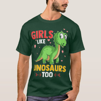 Girls Like Dinosaurs Too Cute Funny Paleontology T-Shirt