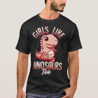 Girls Like Dinosaurs Too Female Paleontologist T-Shirt