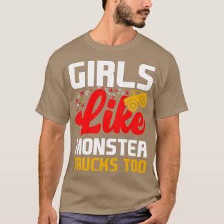 Girls Like Monster Truck Too Monster Truck Mania T-Shirt