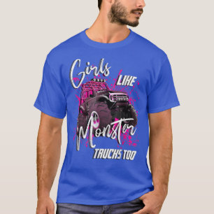 Girls Like Monster Trucks Too Birthday Truck Lover T-Shirt