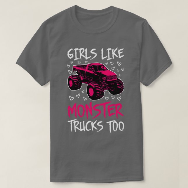 Girls Like Monster Trucks Too I T-Shirt (Design Front)