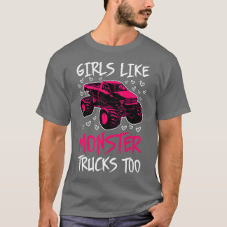 Girls Like Monster Trucks Too I T-Shirt
