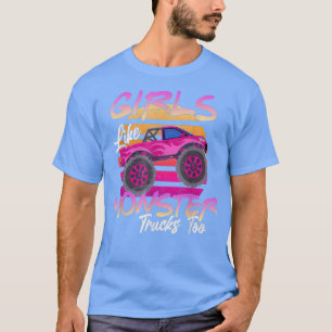 Girls Like Monster Trucks Too Monster Truck Birthd T-Shirt