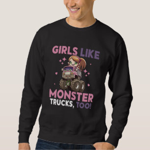 Girls Like Monster Trucks Too Monster Trucks  1 Sweatshirt