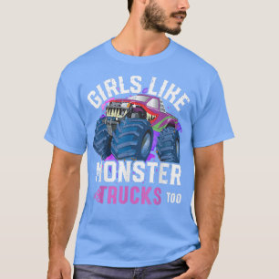 Girls Like Monster Trucks Too Young Women Monster  T-Shirt