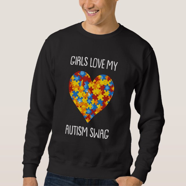 Girls Love My Autism Swag  Autistic Boy Awareness  Sweatshirt (Front)
