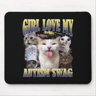 Girls Love My Autism Swag Funny Cat Meme Bootleg Mouse Pad