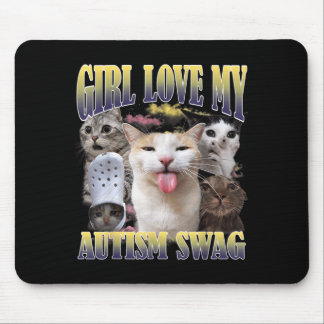 Girls Love My Autism Swag Funny Cat Meme Bootleg Mouse Pad