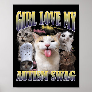 Girls Love My Autism Swag Funny Cat Meme Bootleg Poster