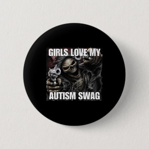 Girls Love My Autism Swag Funny Cringe Hard Skelet 6 Cm Round Badge
