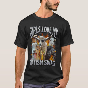 Girls Love My Autism Swag Funny Goat Adult Humour T-Shirt