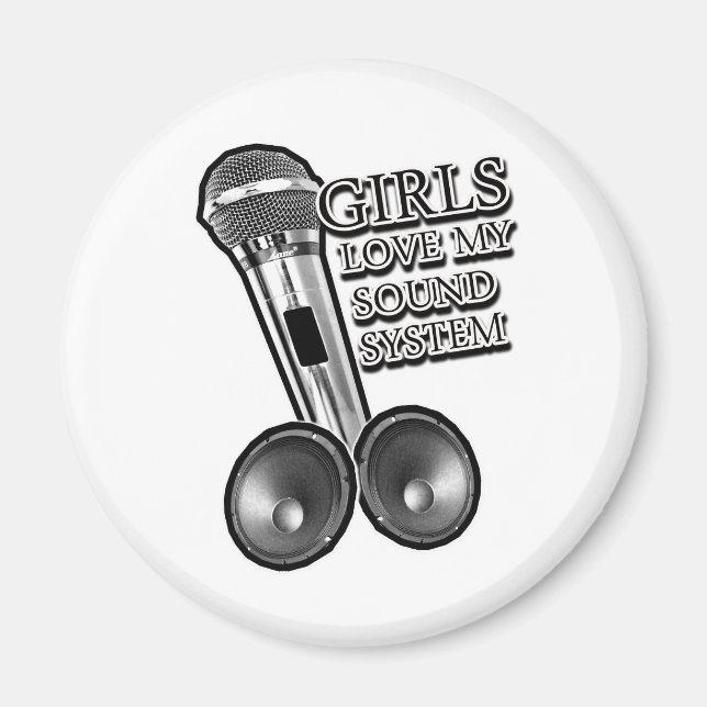 Girls Love my SOUND SYSTEM Magnet (Front)