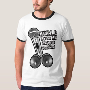 Girls Love my SOUND SYSTEM T-Shirt