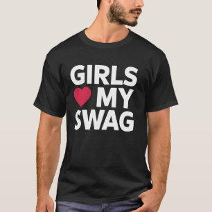Girls Love My Swag Trendy Fashion Design for Women T-Shirt
