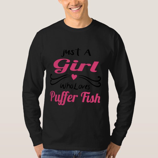 Girls Love Puffer Fish Just A Girl Who Loves Puffe T-Shirt (Front)