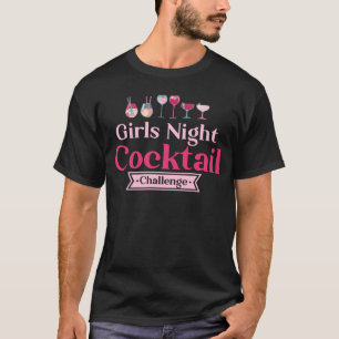 Girls Night Cocktail Challenge Signature Drink The T-Shirt