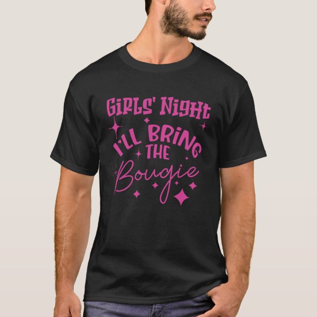 GIRLS' NIGHT  I'LL BRING THE BOUGIE T-Shirt (Front)