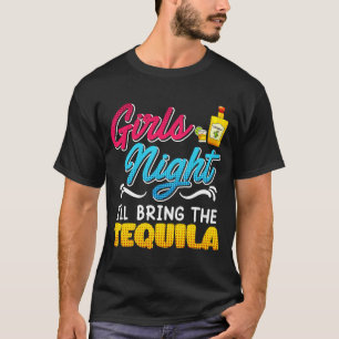 Girls Night I'll bring the Tequila Spring Break 1 T-Shirt