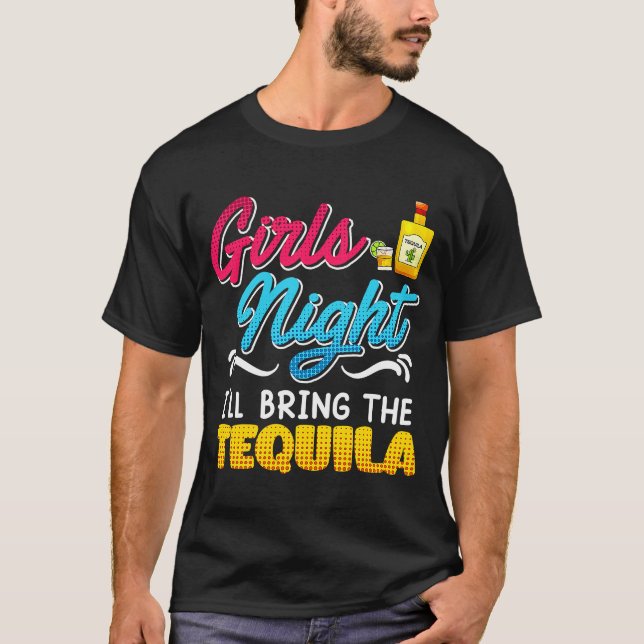 Girls Night I'll bring the Tequila Spring Break  1 T-Shirt (Front)