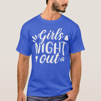 Girls Night Out Engagement Wedding Matching Bachel T-Shirt