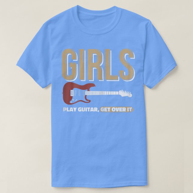 Girls Play Guitarfor a Guitar Playing Girl  T-Shirt (Design Front)