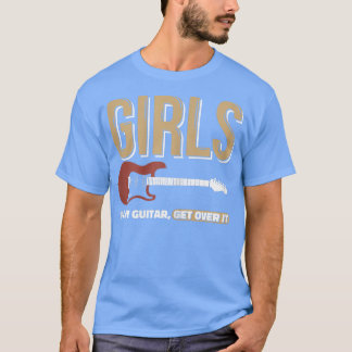 Girls Play Guitarfor a Guitar Playing Girl T-Shirt