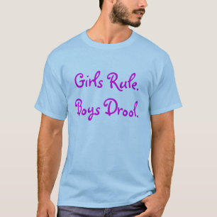 Girls Rule.Boys Drool. T-Shirt