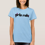 Girls rule t-shirt<br><div class="desc">Show your girl power with the girls rule t-shirts & gifts! Black writing also looks great on any style pink shirt!</div>