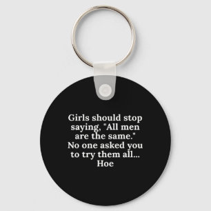 Girls Should Stop Saying All Men are The Same No Key Ring