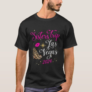 Girls Sisters Trip Las Vegas 2024 For Weekend Birt T-Shirt