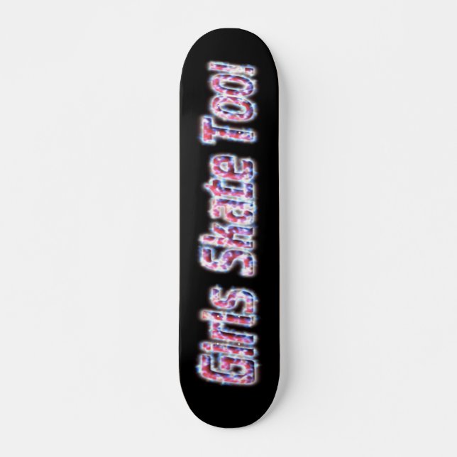 Girls Skate Too! Skateboard #3 (Front)