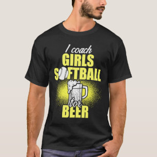 Girls Softball Coach For Beer  Team T-Shirt
